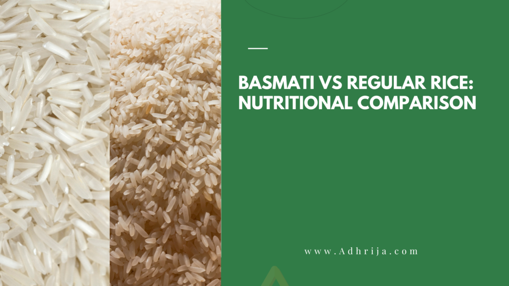 Basmati vs Regular Rice: Nutritional Comparison - Adhrija